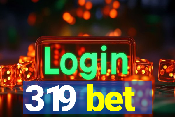 319 bet